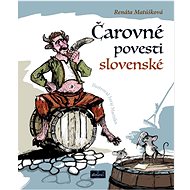 Čarovné povesti slovenské - Renáta Matúšková