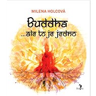 Buddha … ale to je jedno - Milena Holcová