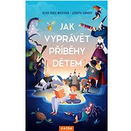 Jak vyprávět příběhy dětem - Joseph Sarosy; Silke Rose West