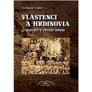 Vlastenci a hrdinovia: Slováci v prvom odboji - Ferdinand Vrábel