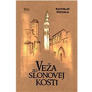 Veža zo slonovej kosti - Rastislav Puchala