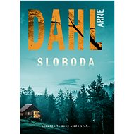 Sloboda: Sloboda ťa bude niečo stáť... - Arne Dahl
