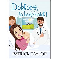 Doktore, to bude bolet! - Patrick Taylor