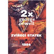 2x Orwell: Zvířecí statek, 1984 - George Orwell