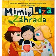 Mimi a Líza Záhrada - Katarína Kerekesová; Katarína Moláková