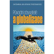 Původní obyvatelé a globalizace - Lívia Šavelková; Jana Jetmarová; Tomáš Boukal