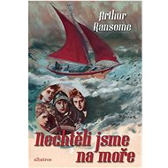 Nechtěli jsme na moře - Arthur Ransome
