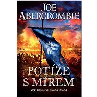 Potíže s mírem: Věk šílenství: Kniha druhá - Joe Abercrombie