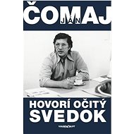 Hovorí očitý svedok - Ján Čomaj