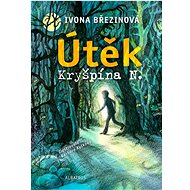 Útěk Kryšpína N. - Ivona Březinová; Barbora Kyšková