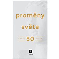 Proměny světa: Rozhovory 50 osobností - 