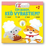 Malý zajačik Čím bude, keď vyrastiem? - 