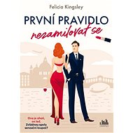 První pravidlo nezamilovat se - Felicia Kingsley
