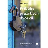 Příběhy pražských dvorků - Petr Sojka