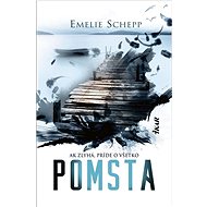 Pomsta: Ak zlyhá, príde o všetko - Emelie Schepp