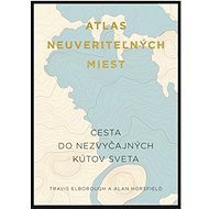 Atlas neuveriteľných miest - Travis Elborough