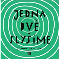 Jedna dvě Slyšíme - Joanna Bartosik