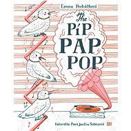 The Píp Pap Pop - Emma Pecháčková; Petra Josefína Stibitzová