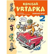Komisař Vrťapka: Sebrané spisy 2 - Pavla Etrychová; Tomáš Etrych; Petr Morkes