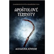 Apoštolové temnoty - Alexander Kühnert