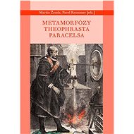 Metamorfózy Theofrasta Paracelsa - Pavel Krummer; Martin Žemla