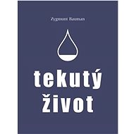 Tekutý život - Zygmunt Bauman