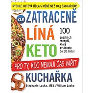 Zatraceně líná keto kuchařka: Pro ty, kdo nemají čas vařit - Stephanie Laska; William Laska