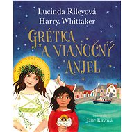 Grétka a vianočný anjel - Lucinda Riley; Harry Whittaker