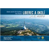 Liberec a okolí z nebe - Martina Ondrášková; Radka Srněnská; CBS Flying Team