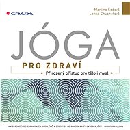 Jóga pro zdraví - Martina Šedová; Lenka Chuchutová