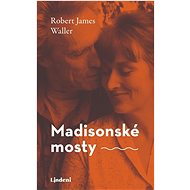 Madisonské mosty - Robert James Waller