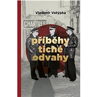 Příběhy tiché odvahy - Vladimír Votýpka