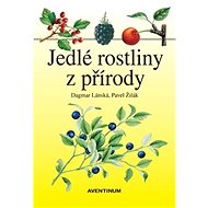 Jedlé rostliny z přírody - Dagmar Lánská