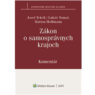 Zákon o samosprávnych krajoch: Komentár - Jozef Tekeli; Lukáš Tomaš; Marian Hoffmann