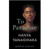 To Paradise - Hanya Yanagihara