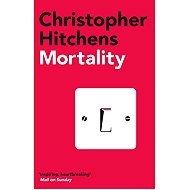 Mortality - Christopher Hitchens