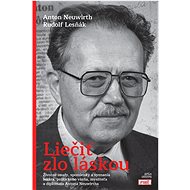 Liečiť zlo láskou - Anton Neuwirth; Rudolf Lesňák