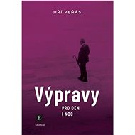 Výpravy pro den a noc - Jiří Peňás