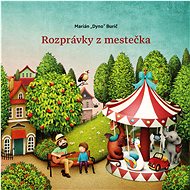 Rozprávky z mestečka - Marián Burič