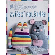 Háčkované zvířecí polštáře - Veronika Hugová; Sonja Prellová