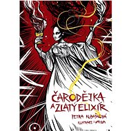 Čarodějka a zlatý elixír - Petra Kubašková