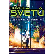 Hnízdo světů - Marek S. Huberath