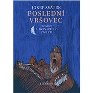 Poslední Vršovec: Román z dvanáctého století - Josef Svátek