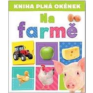 Kniha plná okének  Na farmě - Andrew Burgess; Pooja Desai