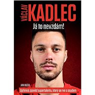 Václav Kadlec Já to nevzdám! - Jan Vacek