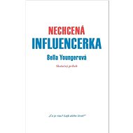 Nechcená influencerka: Skutočný príbeh - Bella Younger
