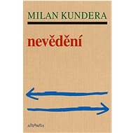 Nevědění - Milan Kundera