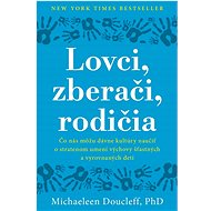Lovci, zberači, rodičia - Michaeleen Doucleff