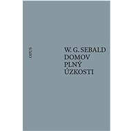 Domov plný úzkosti - W.G. Sebald