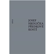 Předkové kostí - Josef Hrdlička